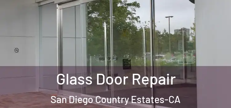  Glass Door Repair San Diego Country Estates-CA